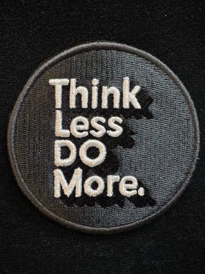 Think Less Do More Patch